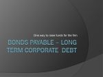 Bonds Payable * A corporate debt
