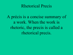 Rhetorical Precis A précis is a concise summary of a work. When the
