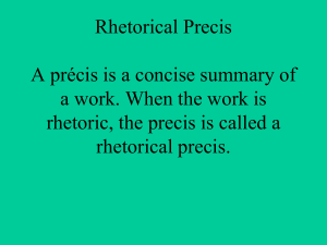Rhetorical Precis A précis is a concise summary of a work. When the