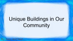 Unique Buildings in Our Community