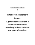 Essential Question of the Day ? What is “Fluorescence”? Answer: A