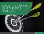 5 ways to sharpen your audience targeting