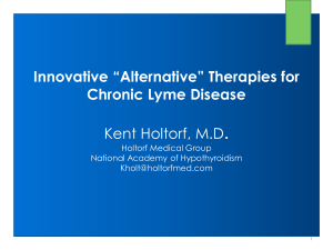Therapies for Chronic Lyme Disease Kent Holtorf, MD