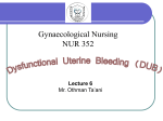 Dysfunctional uterine bleeding (DUB)