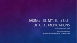 “taking the mystery out of oral medications”