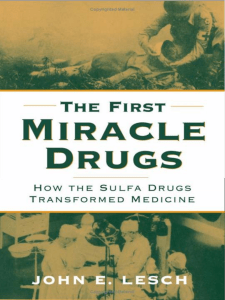The first miracle drugs : how the sulfa drugs transformed medicine