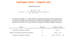 Spherical harmonics: • The quantum numbers n, l, m determine the