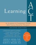 Learning ACT, An Acceptance and Commitment Therapy Skills Training Manual for Therapists, 466 pgs, 2017