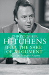 Hitchens, Christopher - For the Sake of Argument (Atlantic, 2014)